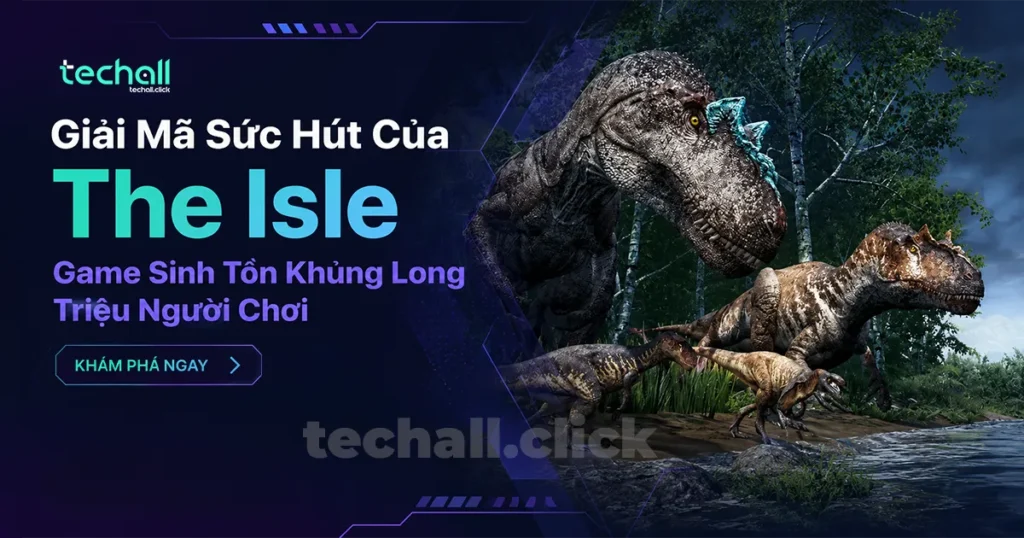 Giải Mã Sức Hút Của The Isle