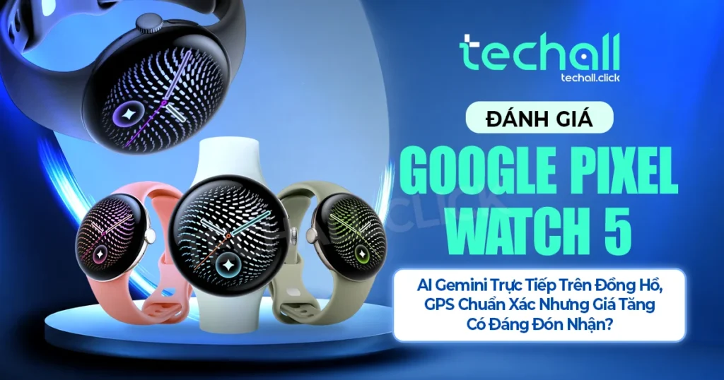 Đánh Giá Google Pixel Watch 5