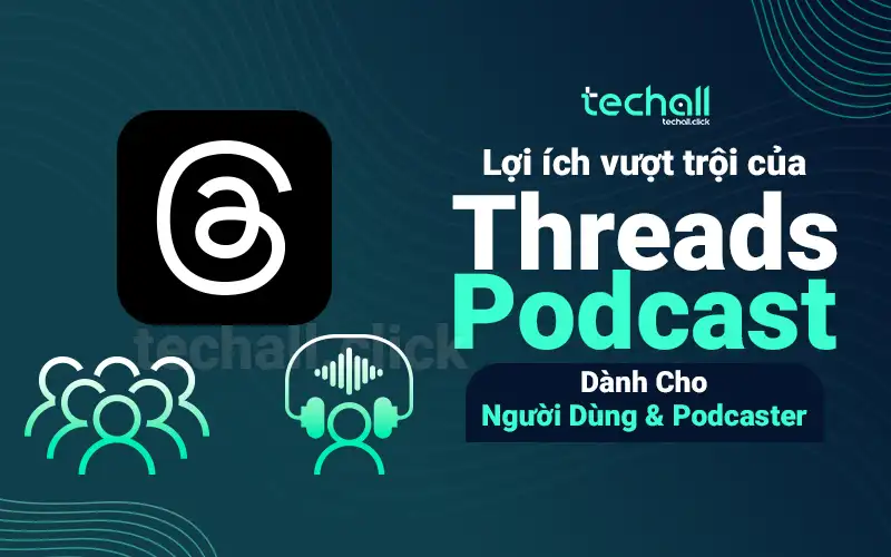 Lợi ích vượt trội của Threads Podcast