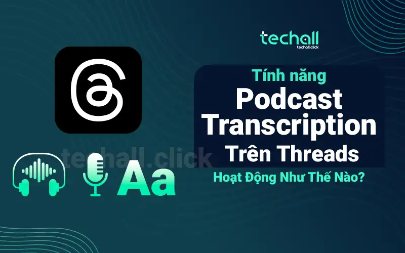 Tính năng Podcast Transcription trên Threads