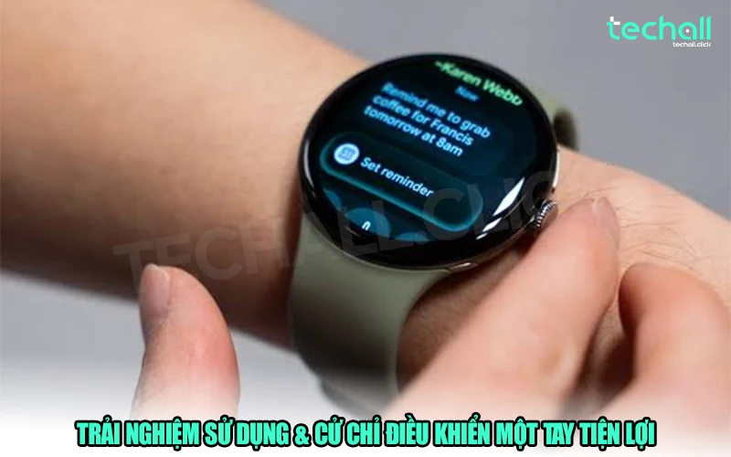 Trải nghiệm sử dụng & Cử chỉ điều khiển một tay tiện lợi