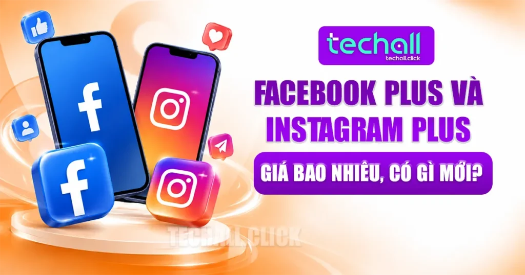 Meta Ra Mắt Facebook Plus Và Instagram Plus