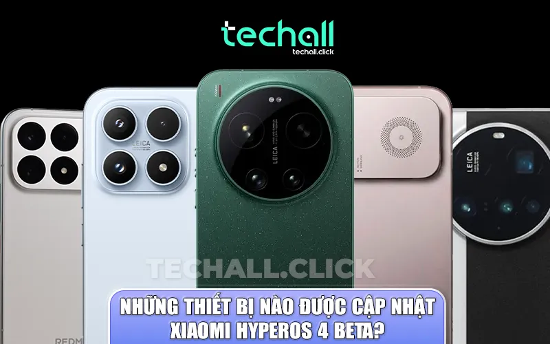 Những Thiết Bị Được Cập Nhật Xiaomi Hyperos 4 Beta