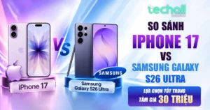 So Sánh Iphone 17 Vs Samsung Galaxy S26 Ultra