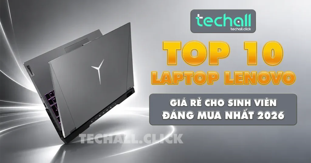 Top 10 Laptop Lenovo Giá Rẻ Cho Sinh Viên