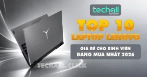 Top 10 Laptop Lenovo Giá Rẻ Cho Sinh Viên