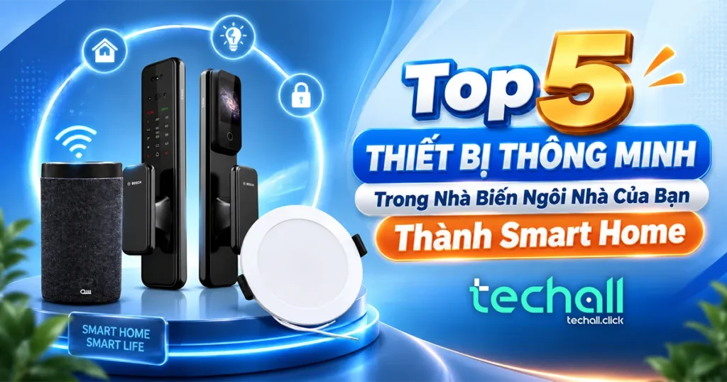 Top 5 Thiết Bị Thông Minh Trong Nhà