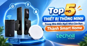 Top 5 Thiết Bị Thông Minh Trong Nhà