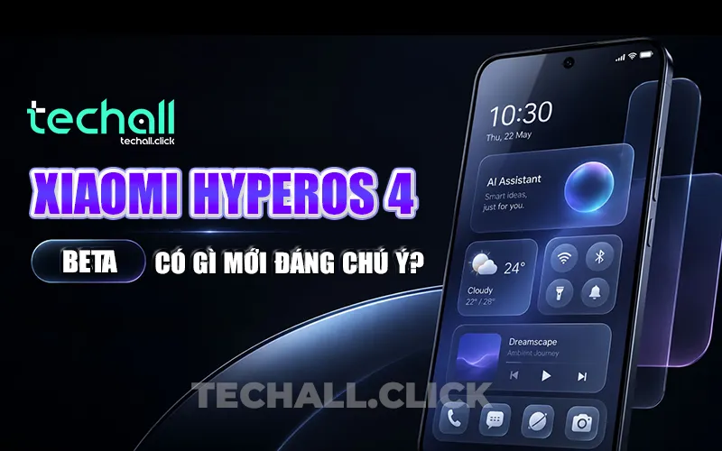 Xiaomi HyperOS 4 Beta Có Gì Mới Đáng Chú Ý?