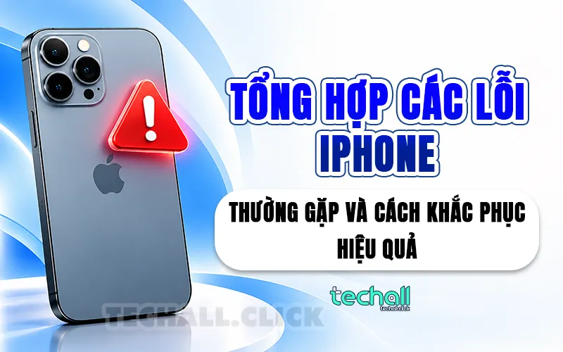 Tổng Hợp Các Lỗi Iphone Thường Gặp