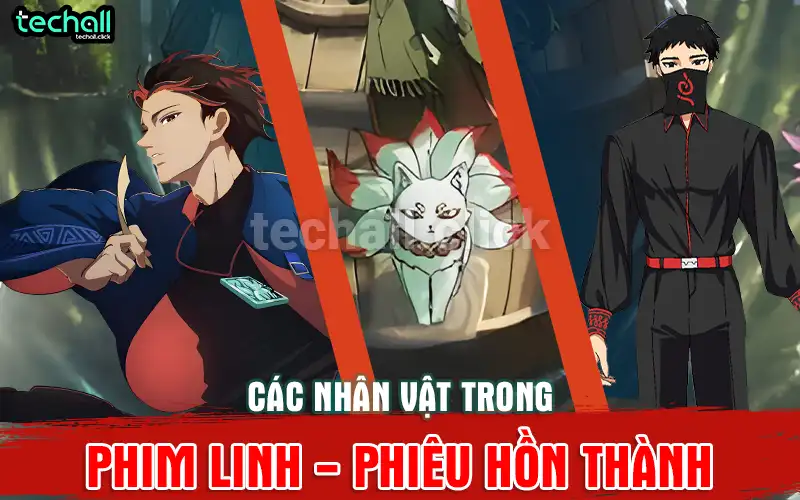 Các Nhân Vật Trong Phim Linh: Phiêu Hồn Thành