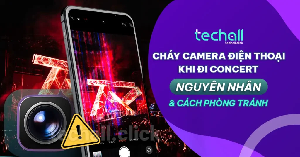 Cháy Camera Điện Thoại Khi Đi Concert
