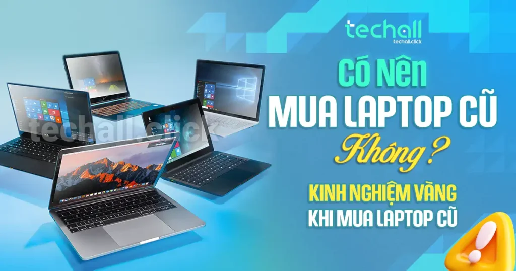 Có Nên Mua Laptop Cũ