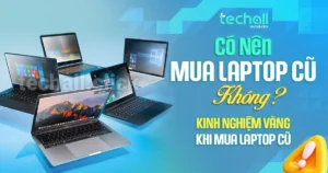 Có Nên Mua Laptop Cũ