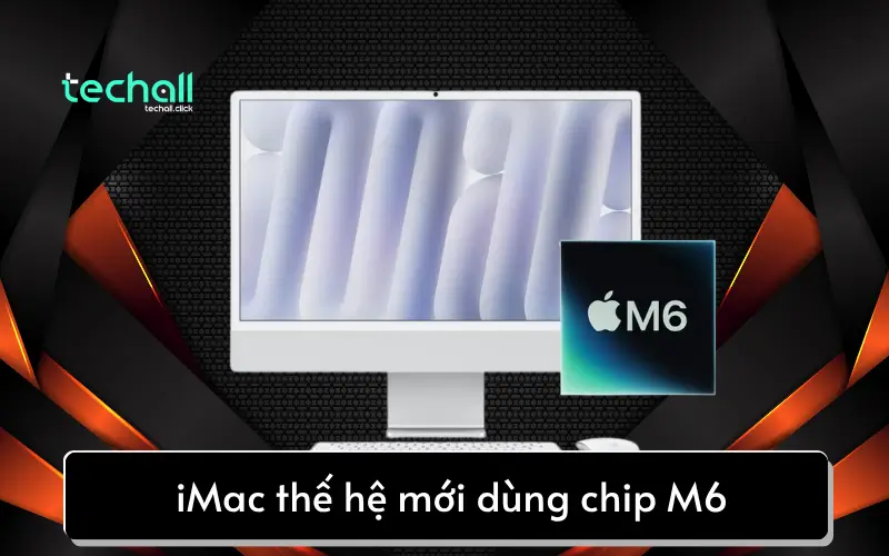 iMac thế hệ mới dùng chip M6