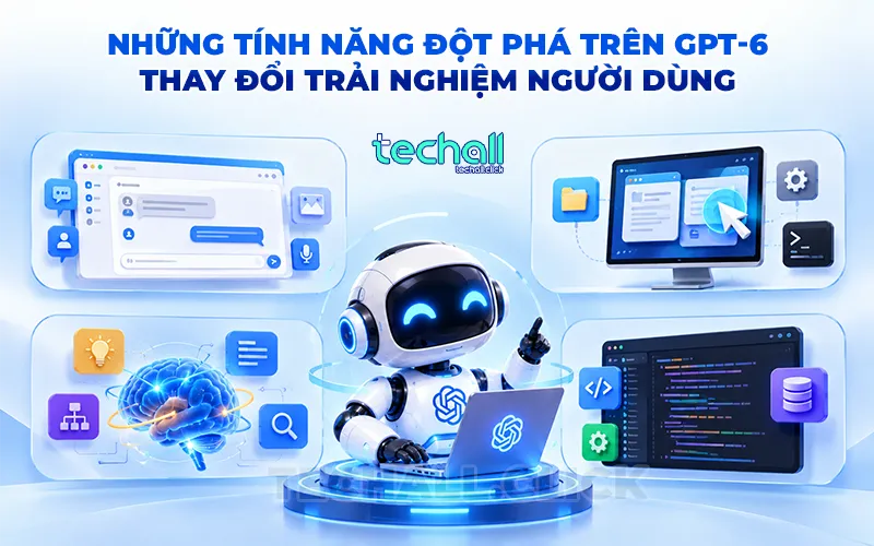 Những Tính Năng Đột Phá Trên GPT-6