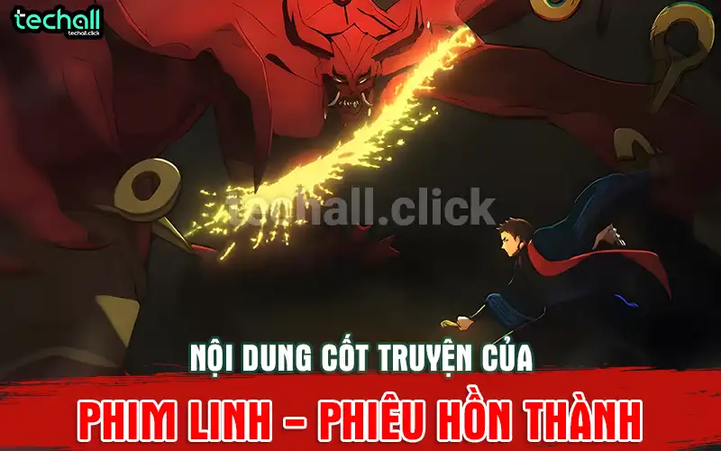 Cốt Truyện Của Phim Linh: Phiêu Hồn Thành