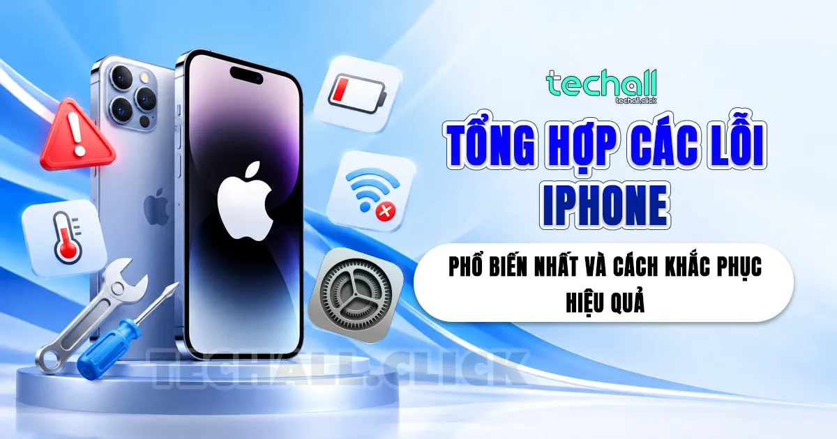 Tổng Hợp Các Lỗi iPhone Phổ Biến Nhất