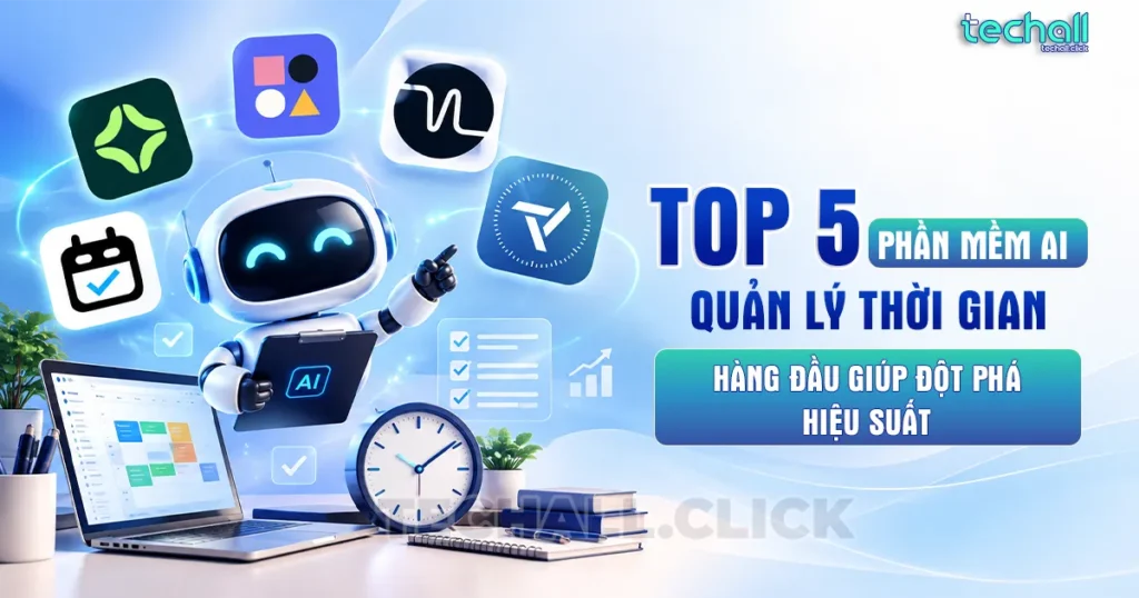 Top 5 Phần Mềm AI Quản Lý Thời Gian